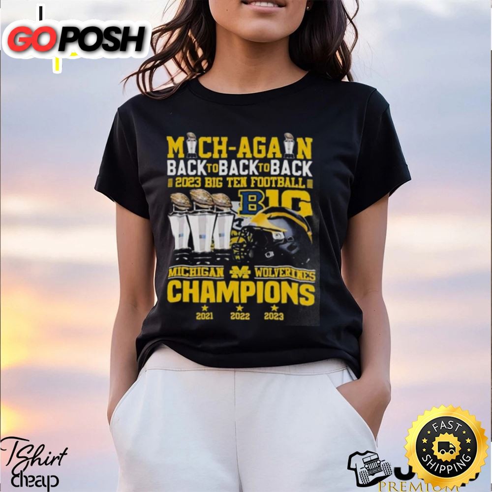 Mich Again Back To Back To Back 2025 Big Ten Football B1g Michigan Wolverines Championship Unique T Shirt