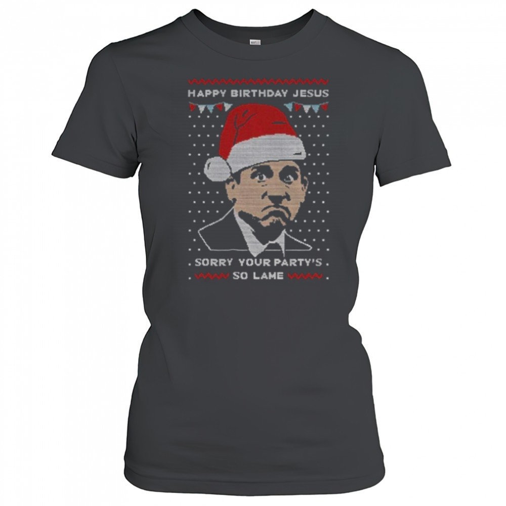 michael-scott-sorry-your-partys-so-lame-happy-birthday-jesus-merry-christmas-shi-46idai8d Michael Scott sorry your partys so lame Happy Birthday Jesus Merry Christmas shirt