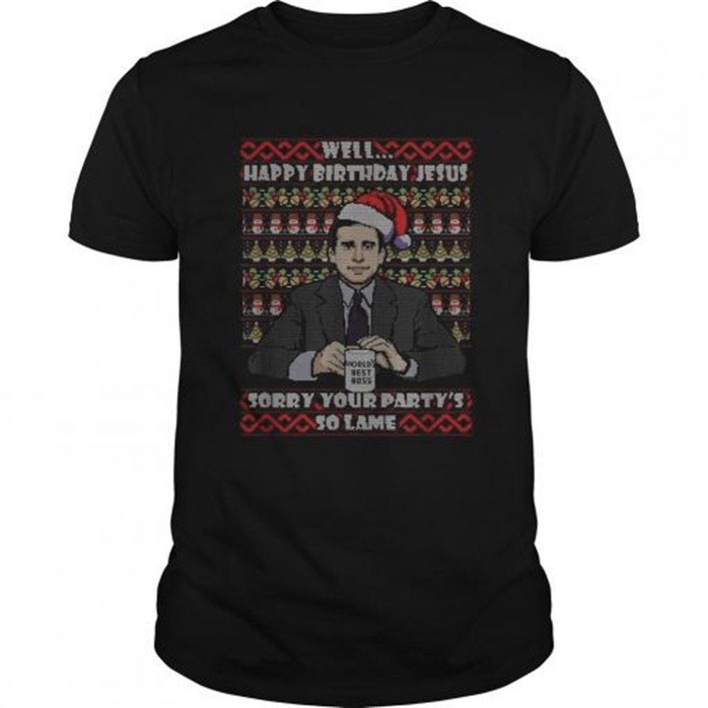 michael-scott-well-happy-birthday-jesus-sorry-your-partys-so-lame-christmas-shir-9lbfiejg Michael Scott Well Happy birthday Jesus sorry your partys so lame Christmas shirt