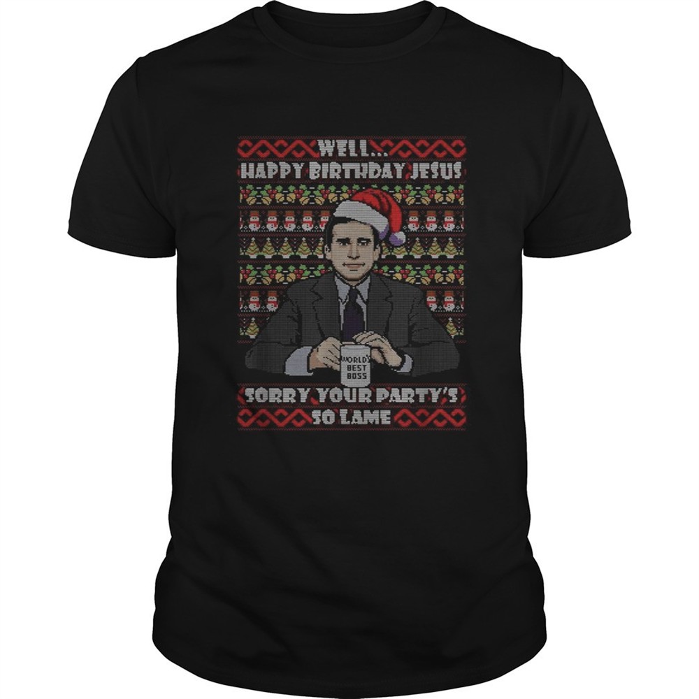 michael-scott-well-happy-birthday-jesus-sorry-your-partys-so-lame-christmas-shir-9lbfiejg Michael Scott Well Happy birthday Jesus sorry your partys so lame Christmas shirt
