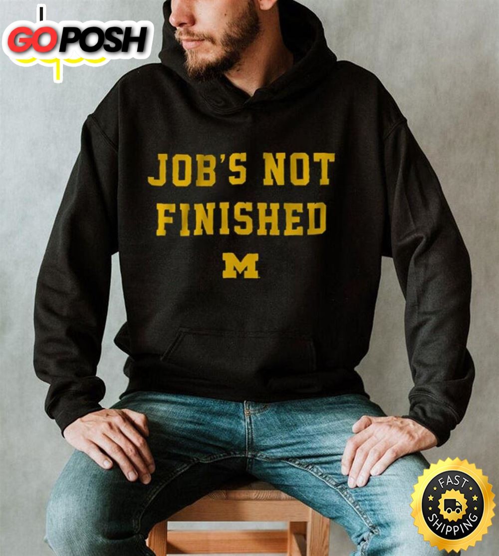 Michigan Footbal Jobs Not Finished Shirt