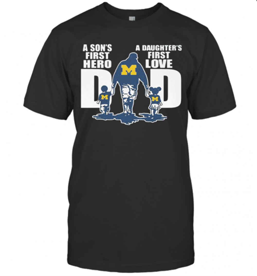 michigan-wolverines-a-sons-first-hero-a-daughters-first-love-dad-happy-fathers-d-fx60zlrg Michigan Wolverines A SonS First Hero A DaughterS First Love Dad Happy FatherS Day T-Shirt