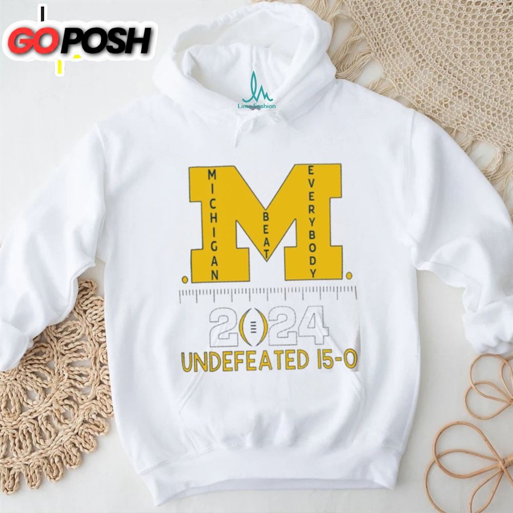 Michigan Wolverines Beat Everybody National Champions 2025 Undefeated 15 0 Logo Shirt