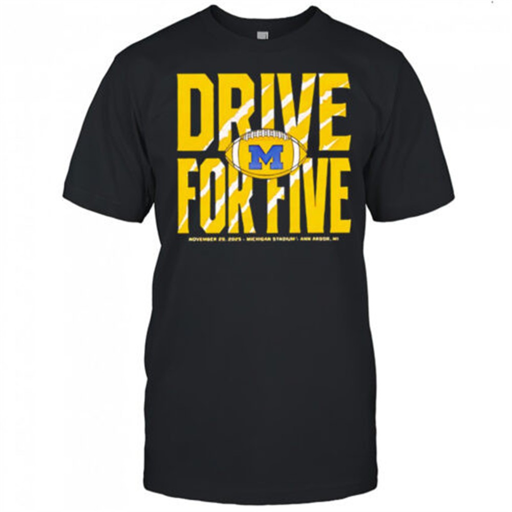 michigan-wolverines-drive-for-five-2025-shirt-k602gct1 Michigan wolverines drive for five 2025 shirt