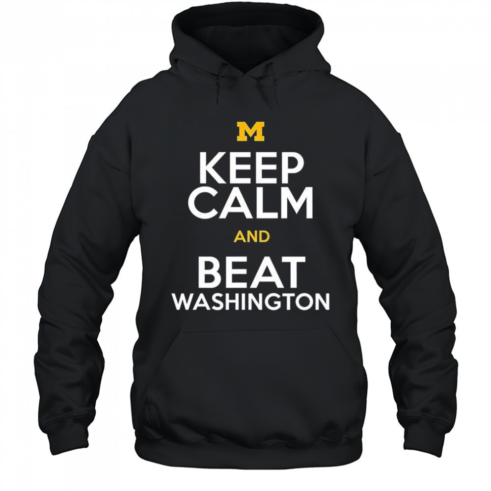 Michigan Wolverines keep calm and beat Washington shirt