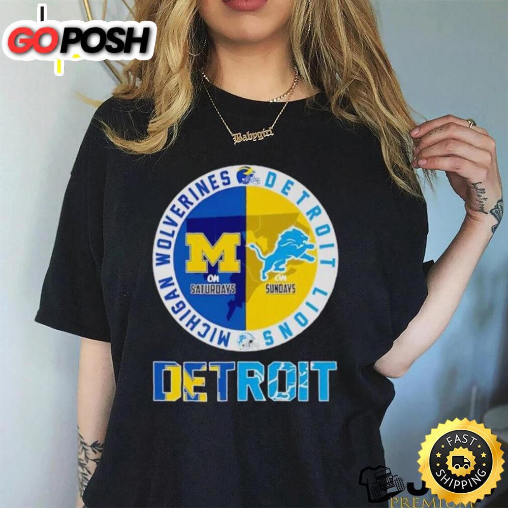 Michigan Wolverines On Saturdays Detroit Lions On Sundays Detroit Logo Shirt