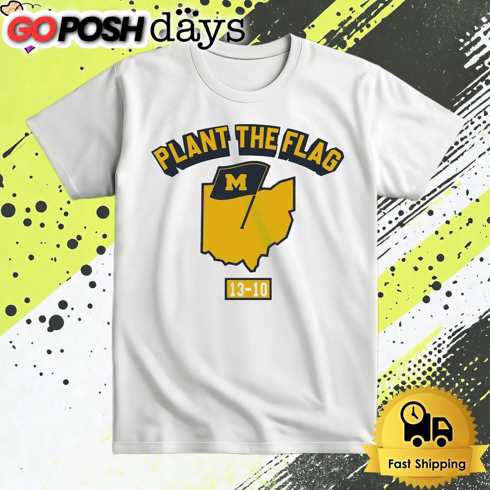 Michigan Wolverines Plant The Flag 13 10 T Shirt
