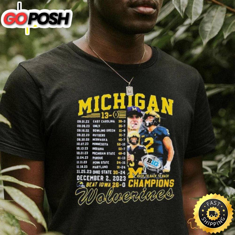Michigan Wolverines Undefeated 13 0 Back To Back To Back Champions Schedule Shirt