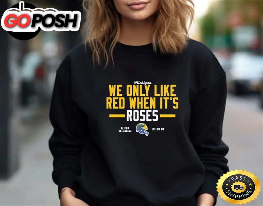 Michigan Wolverines We Only Like Red When Its 2025 Rose Bowl Champions Unisex T-Shirt