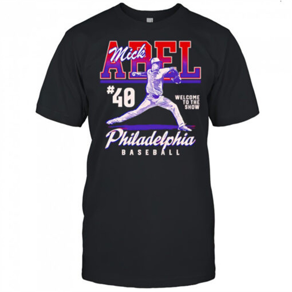 mick-abel-philadelphia-welcome-to-the-show-shirt-dfnz8t4j Mick Abel Philadelphia Welcome To The Show shirt