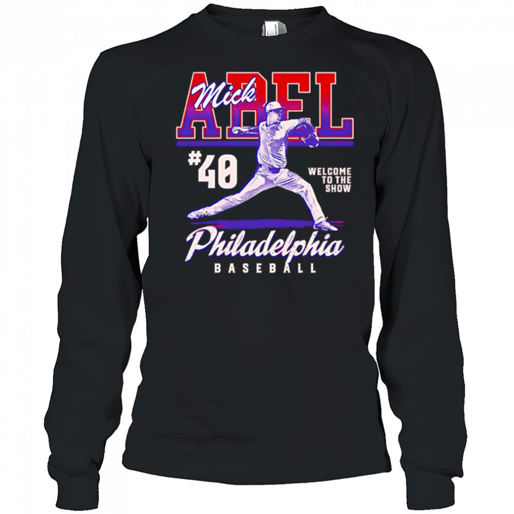 mick-abel-philadelphia-welcome-to-the-show-shirt-dfnz8t4j Mick Abel Philadelphia Welcome To The Show shirt