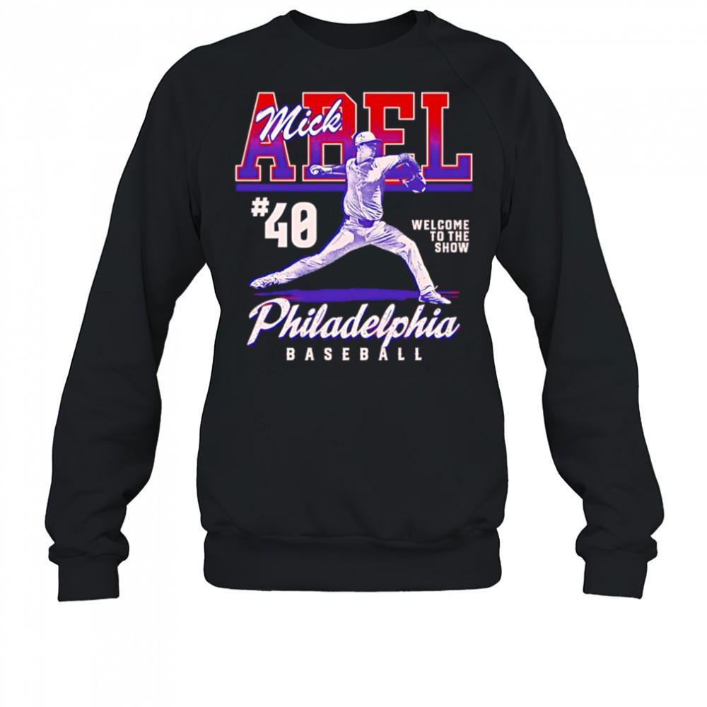 mick-abel-philadelphia-welcome-to-the-show-shirt-dfnz8t4j Mick Abel Philadelphia Welcome To The Show shirt