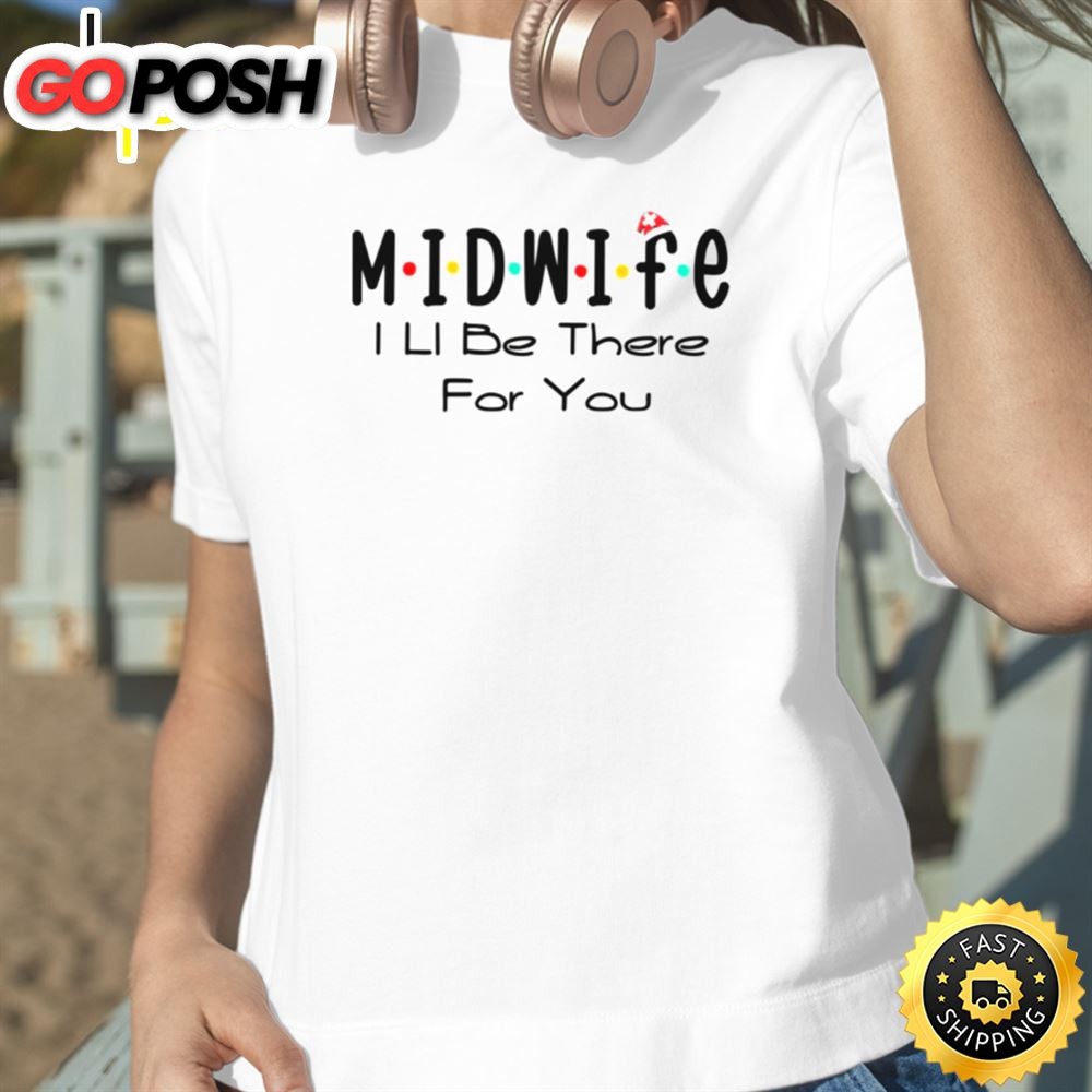 Midwife I?ll Be There For You Santa?s Christmas Nurse Crew Happy New Year Unisex Basic T-shirt