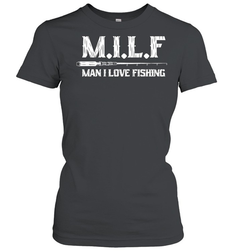 milf-man-i-love-fishing-shirt-9aqruk0k MILF Man I Love Fishing shirt