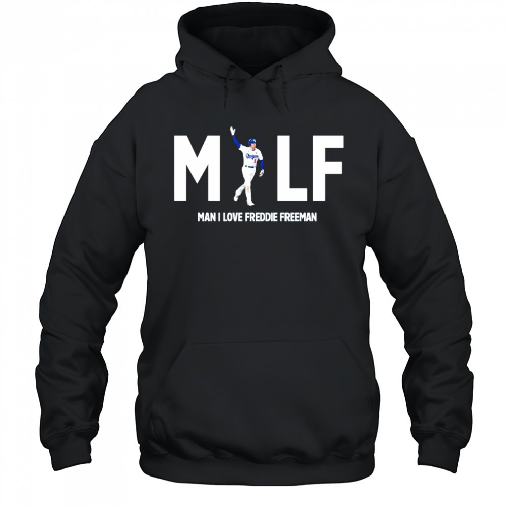 MILF Man I Love Freddie Freeman the Los Angeles Dodgers shirt