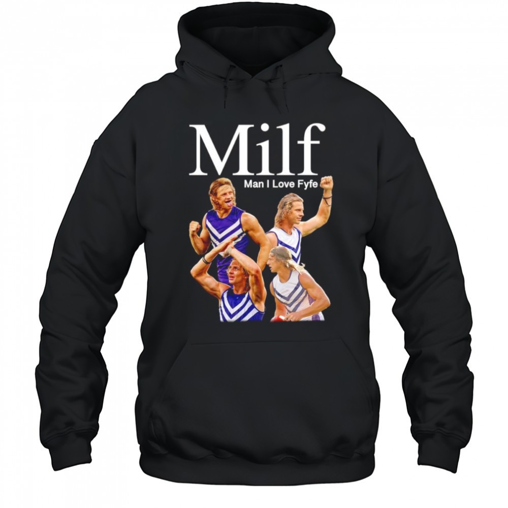 MILF man I love Fyfe shirt