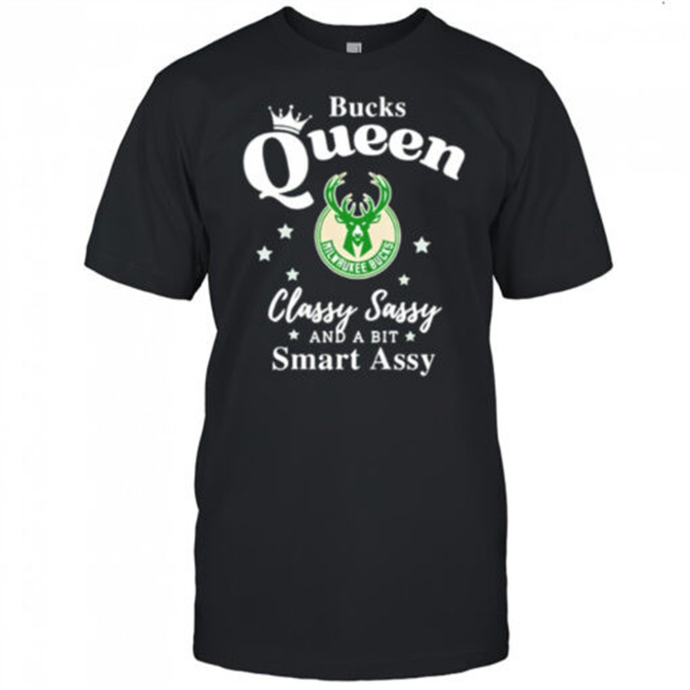 milwaukee-bucks-queen-classy-sassy-and-a-bit-smart-assy-shirt-cqqbvkhw Milwaukee Bucks Queen classy sassy and a bit smart assy shirt