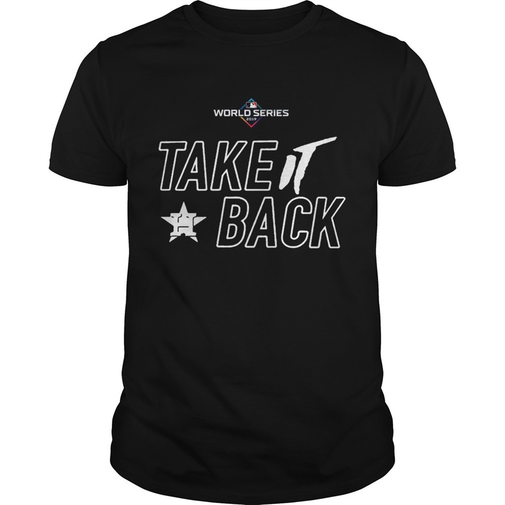 mlb-world-series-houston-astros-take-it-back-shirt-zh5yhpxr Mlb World Series Houston Astros Take It Back shirt