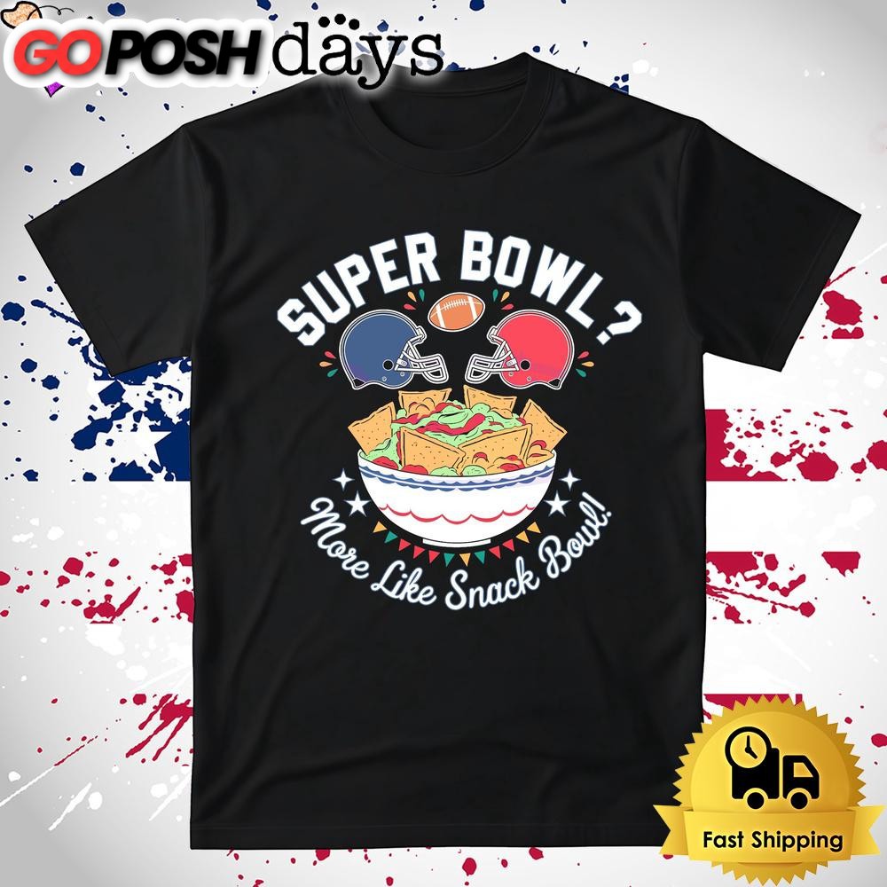 More Like Snack Bowl Super Bowl Lix 2025 T Shirt