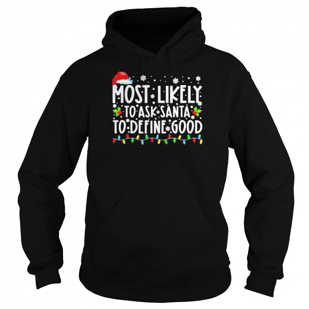 Most Likely To Ask Santa To Define Good Family Christmas T-Shirt