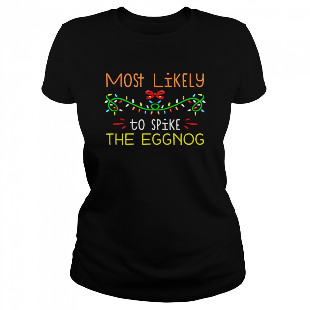 most-likely-to-spike-the-eggnog-christmas-shirt-vvr8xxbe Most likely to spike the eggnog Christmas shirt