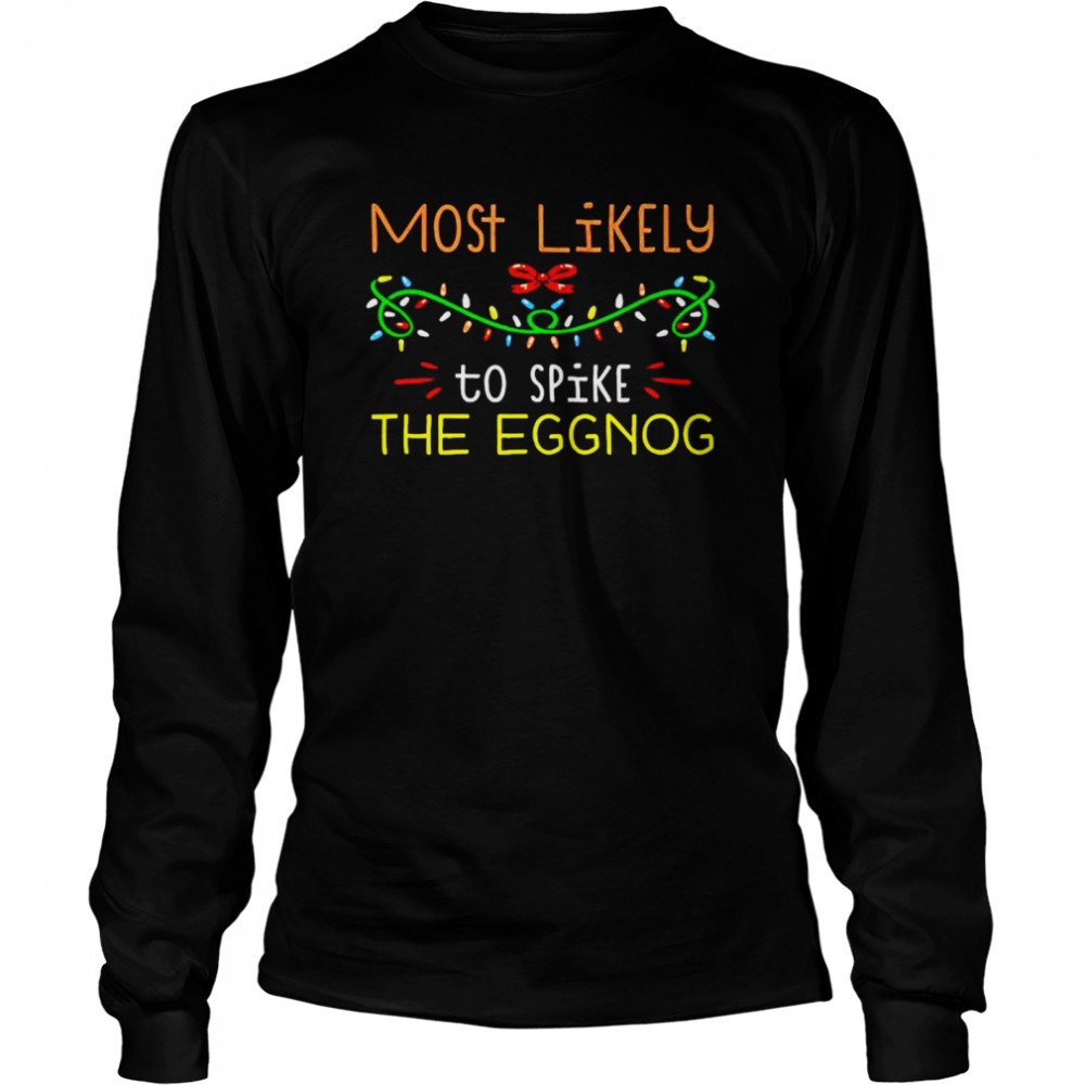 most-likely-to-spike-the-eggnog-christmas-shirt-vvr8xxbe Most likely to spike the eggnog Christmas shirt