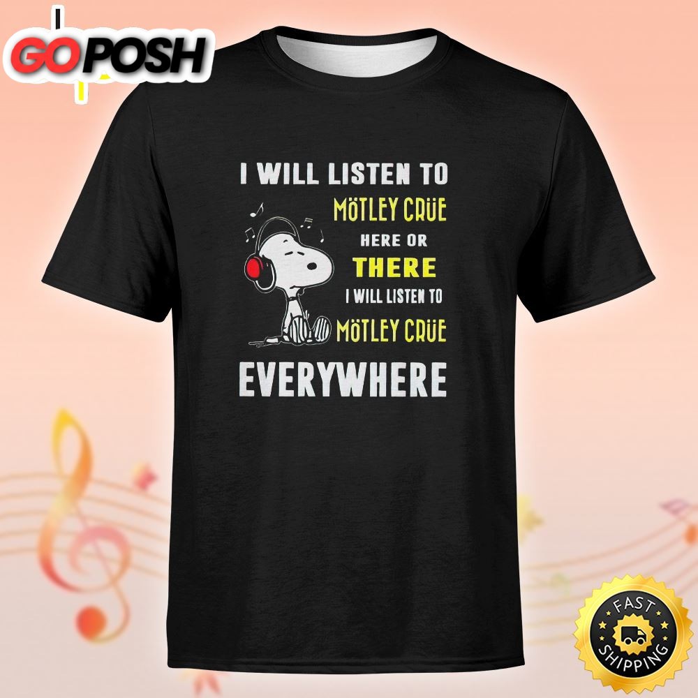 Motley Crue Tour 2025 I Will Listen To Motley Crue Everywhere Unisex Tshirt