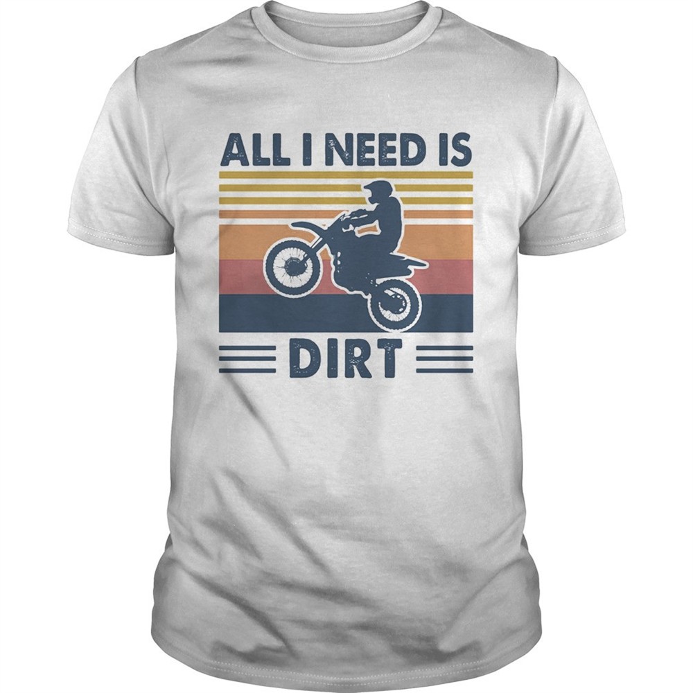 motocross-all-i-need-is-dirt-vintage-shirt-ypajbme1 Motocross all I need is dirt vintage shirt