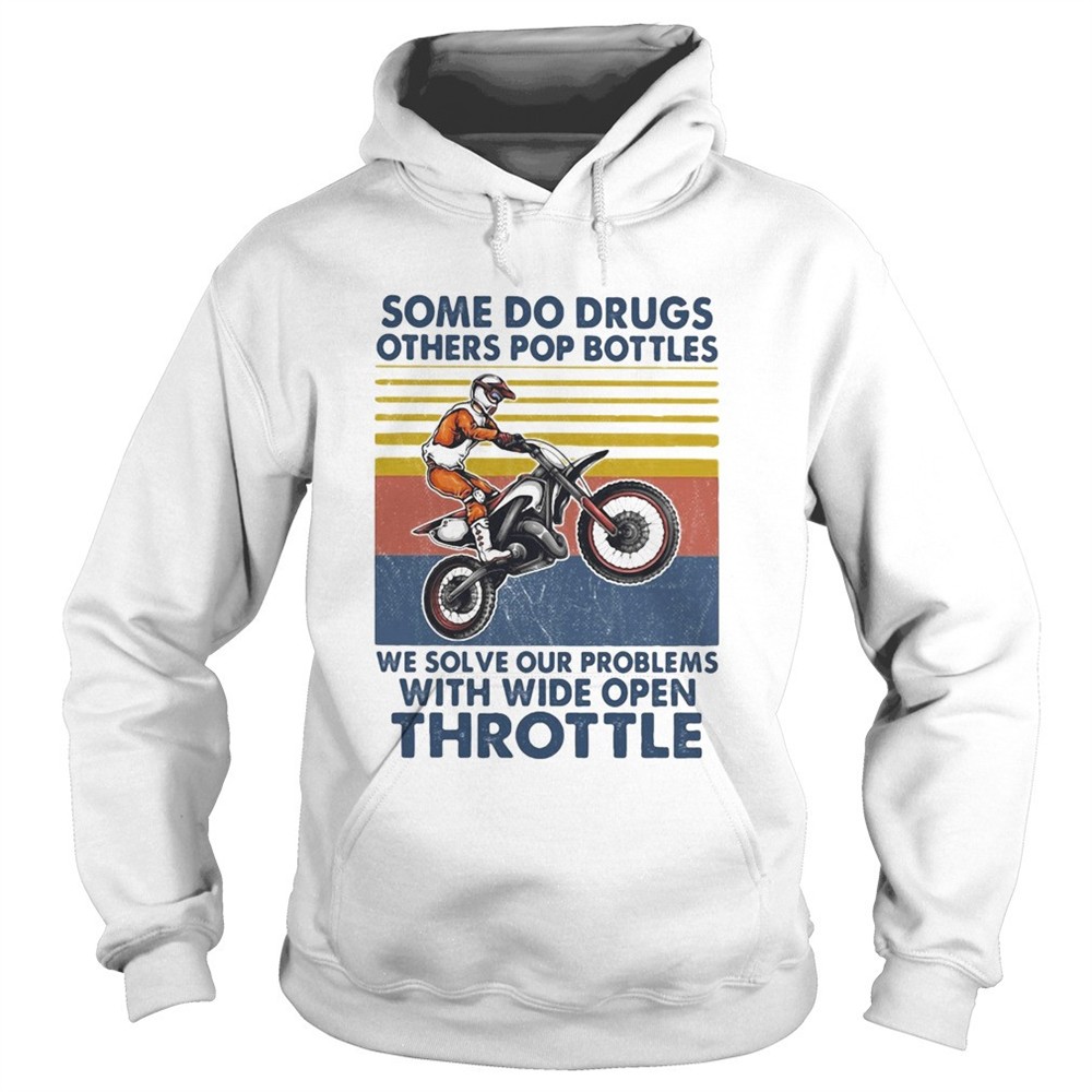 motocross-some-do-drugs-others-pop-bottles-we-solve-our-problems-wide-open-throt-zma95d49 Motocross some do drugs others pop bottles we solve our problems wide open throttle vintage shirt