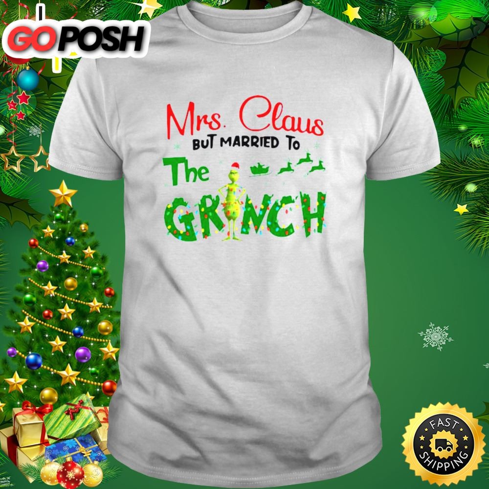 Mrs Claus But Married To The Grinch Christmas 2025 Shirt