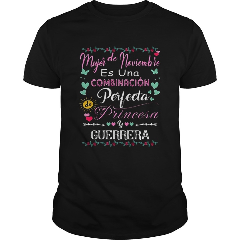 mujer-de-noviembre-es-una-combinacion-perfecta-princesa-guerrera-shirt-bth86zug Mujer de noviembre es una combinacion perfecta princesa guerrera shirt