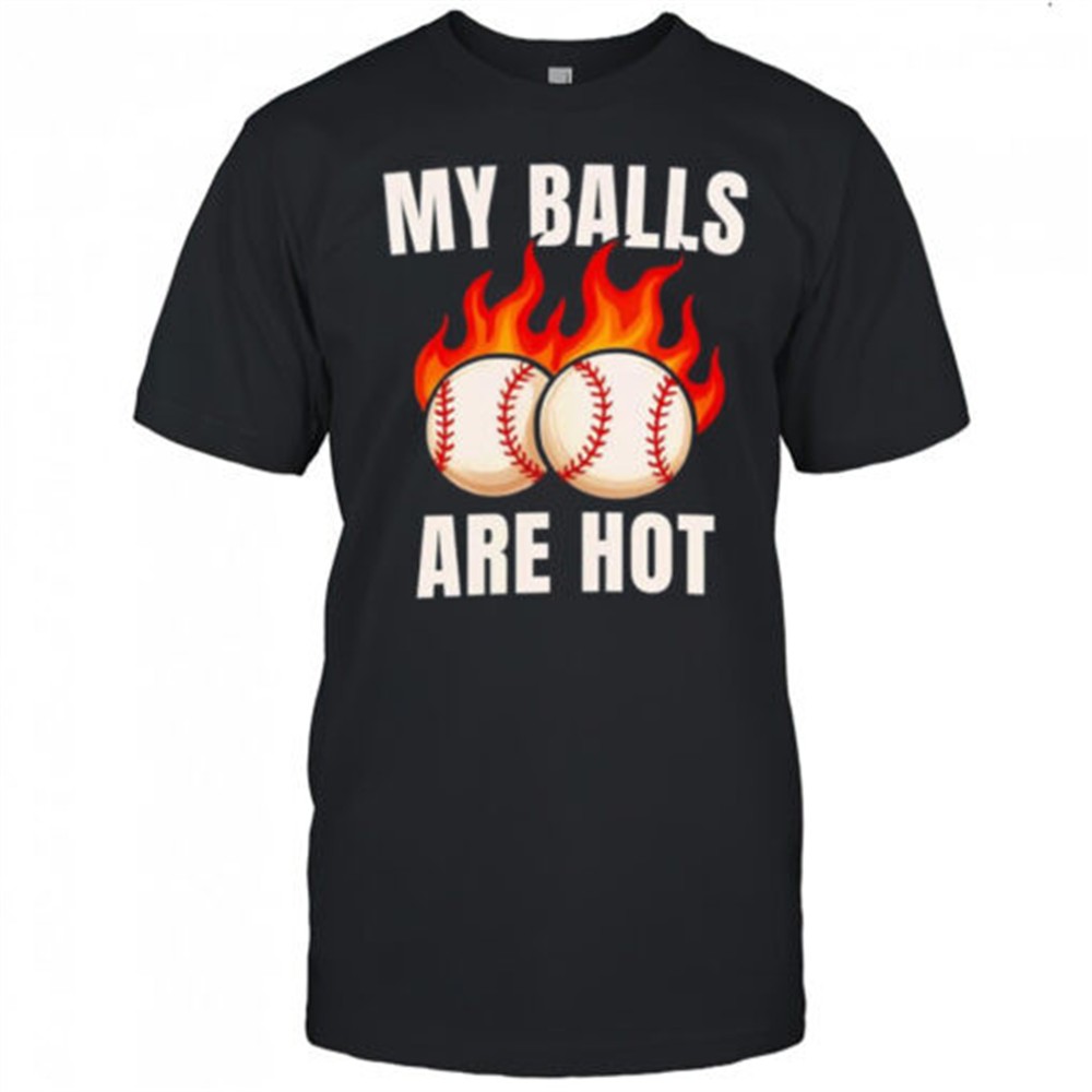 my-balls-are-hot-baseball-shirt-g9wm8i7s My balls are hot baseball shirt