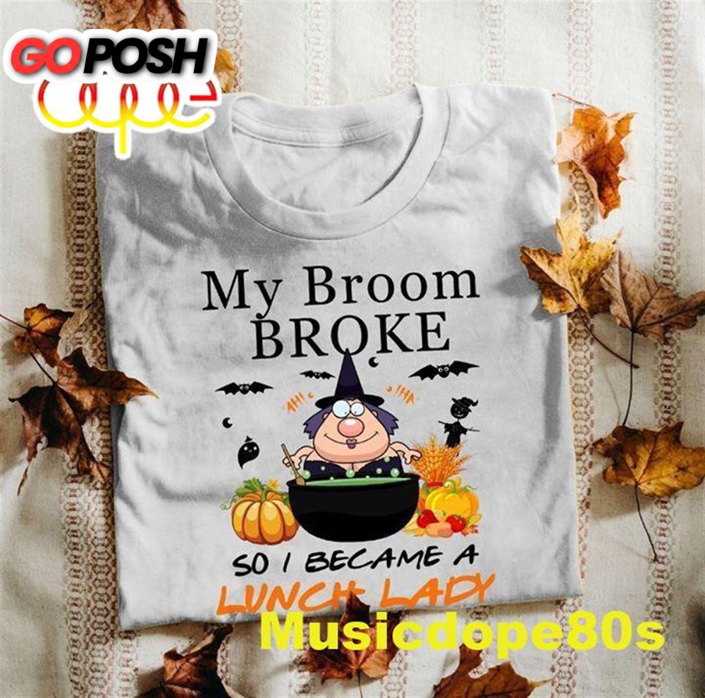 My Broom Broke So I Became A Lunch Lady Witch Halloween Cauldron Tshirt