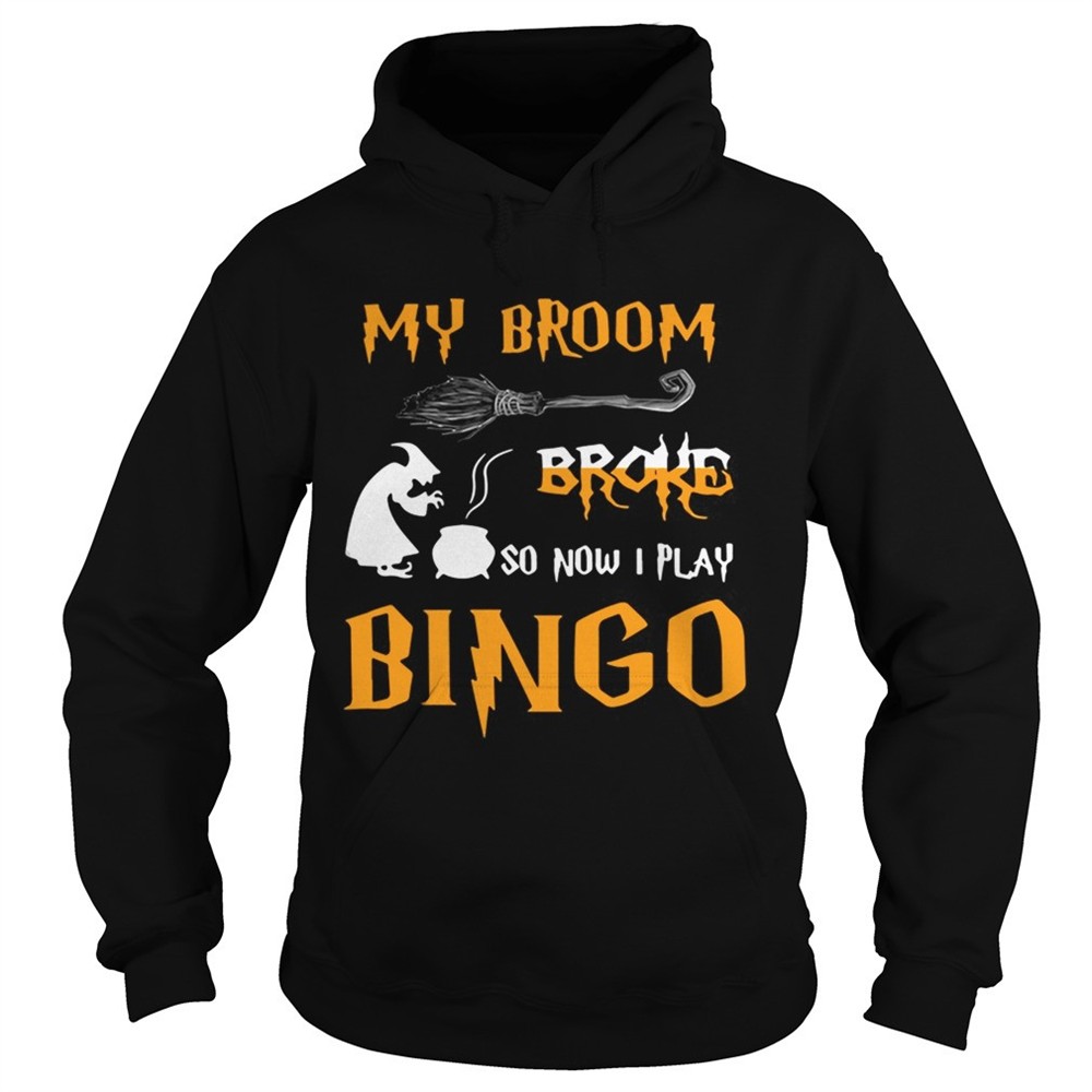 my-broom-broke-so-now-i-play-bingo-halloween-shirt-amjfgwm2 My broom broke so now I play bingo Halloween shirt