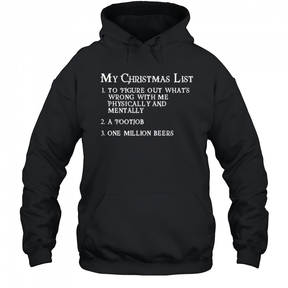 My Christmas list to figure out whats wrong with me physically and mentally a footjob shirt