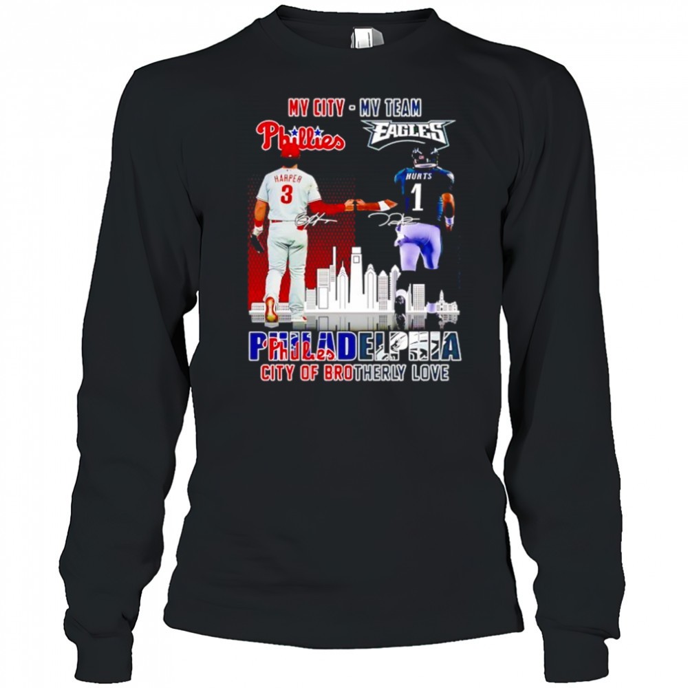 my-city-harper-phillies-and-my-team-hurts-eagles-philadelphia-city-of-brotherly-ntdjq202 My city Harper Phillies and my team Hurts Eagles Philadelphia city of brotherly love signatures shirt