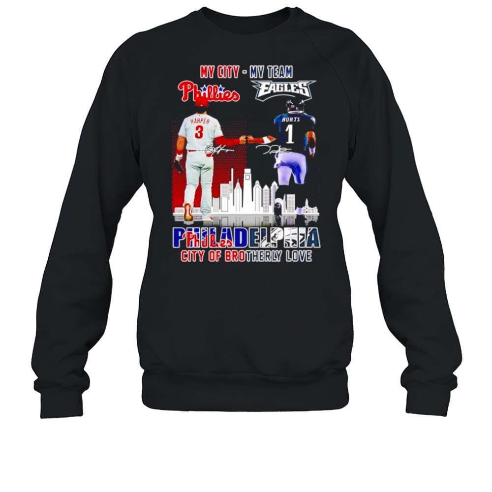 my-city-harper-phillies-and-my-team-hurts-eagles-philadelphia-city-of-brotherly-ntdjq202 My city Harper Phillies and my team Hurts Eagles Philadelphia city of brotherly love signatures shirt