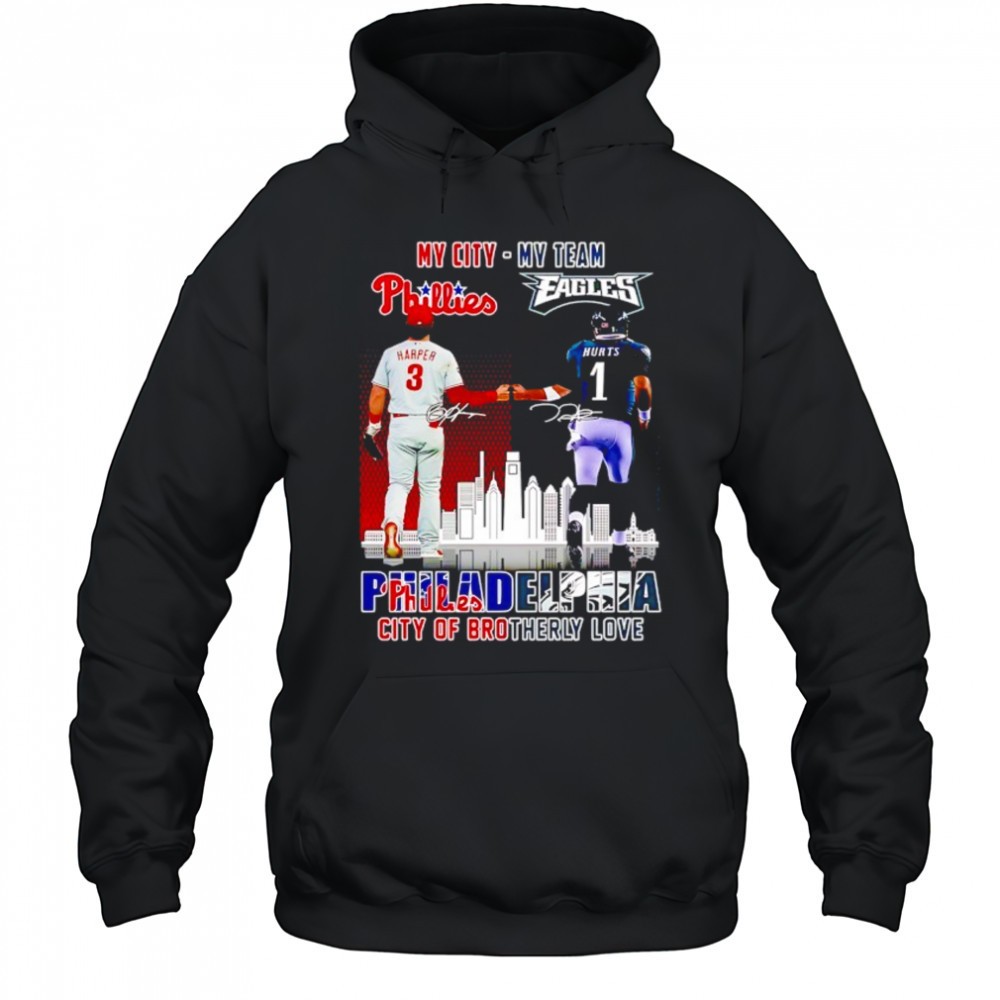 My city Harper Phillies and my team Hurts Eagles Philadelphia city of brotherly love signatures shirt
