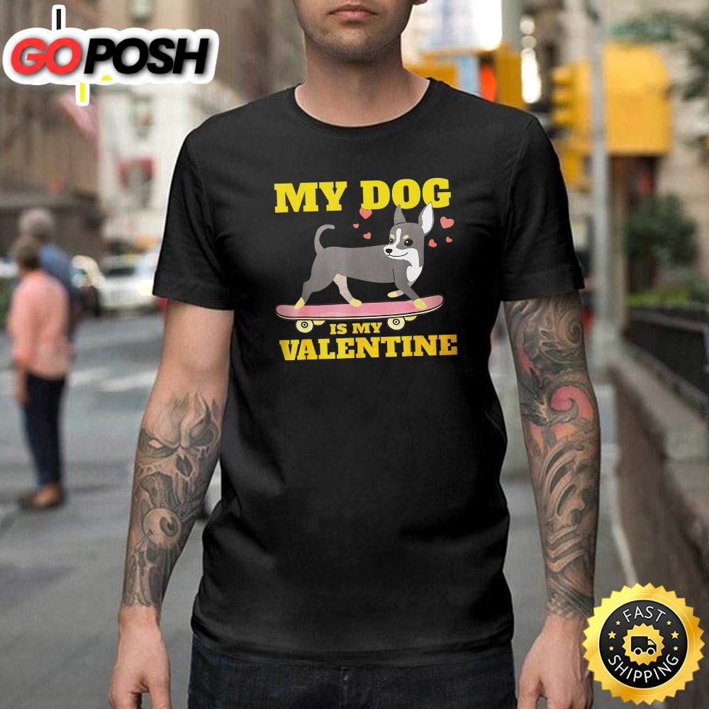 My Dog Is My Valentine Cute Funny Happy Valentines Day Unisex T-shirt