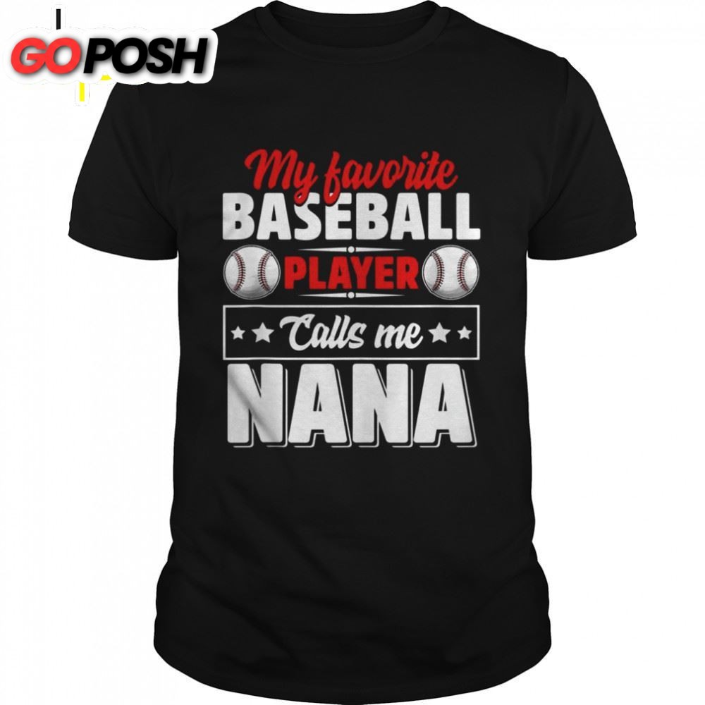 My Favorite Baseball Player Calls Me Nana Mothers Day Shirt