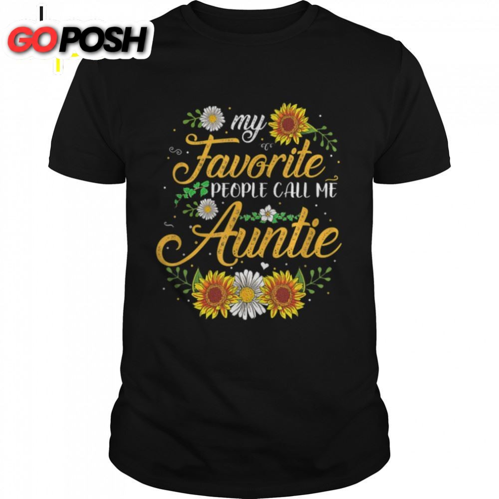 My Favorite People Call Me Aunt Sunflower Mothers Day Gifts T-Shirt B09w5j39ff