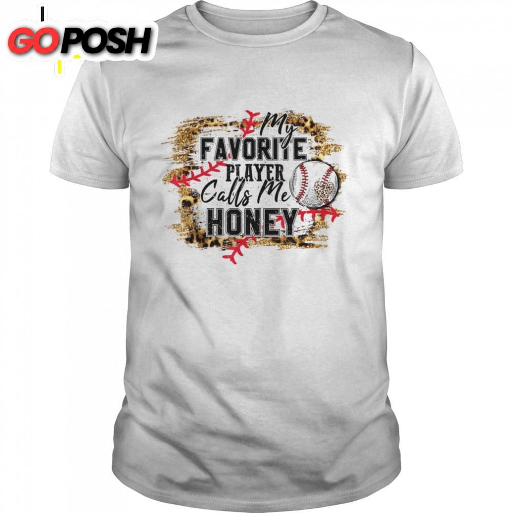My Favorite Player Calls Me Honey Baseball Mothers Day Shirt