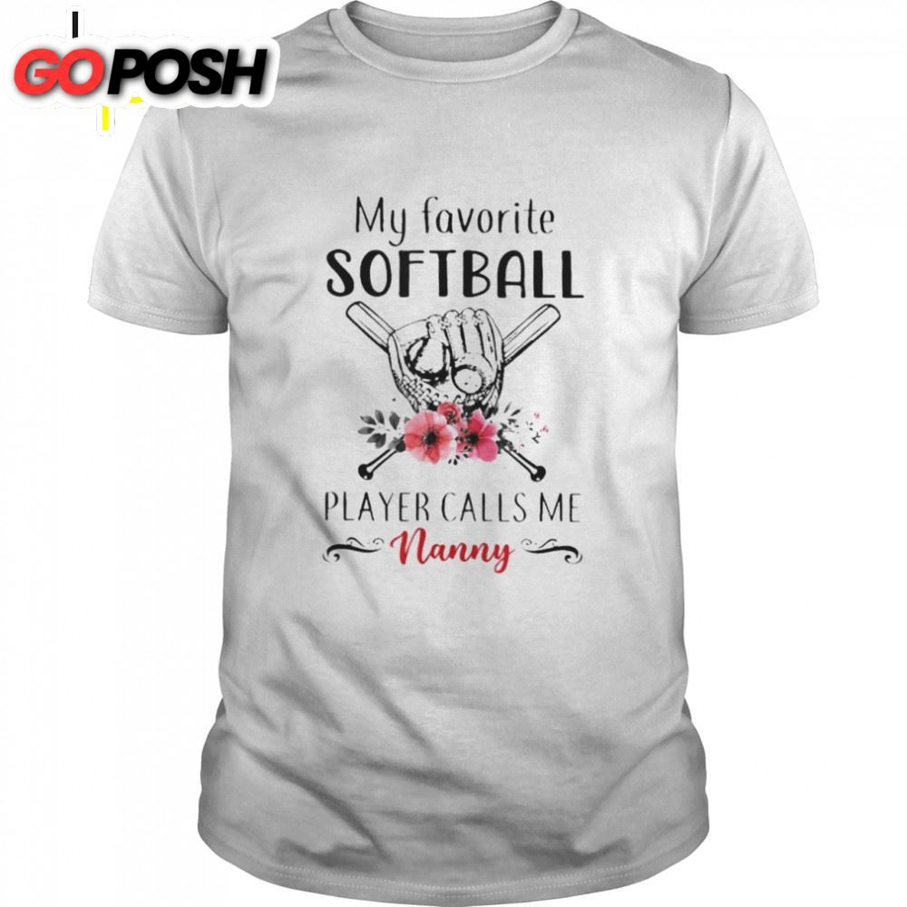 My Favorite Softball Player Calls Me Nanny Mothers Day Shirt