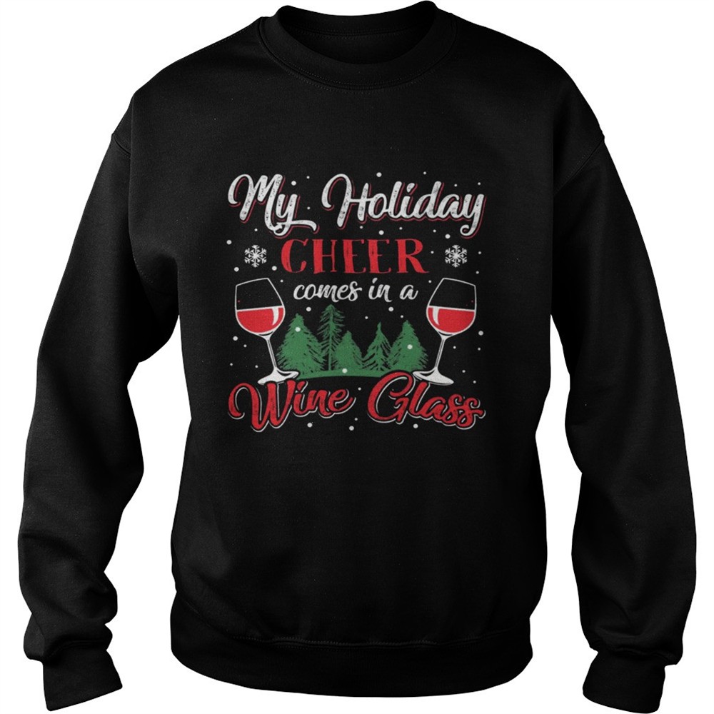 My Holiday Cheer Comes in a Whine Glass Christmas shirt