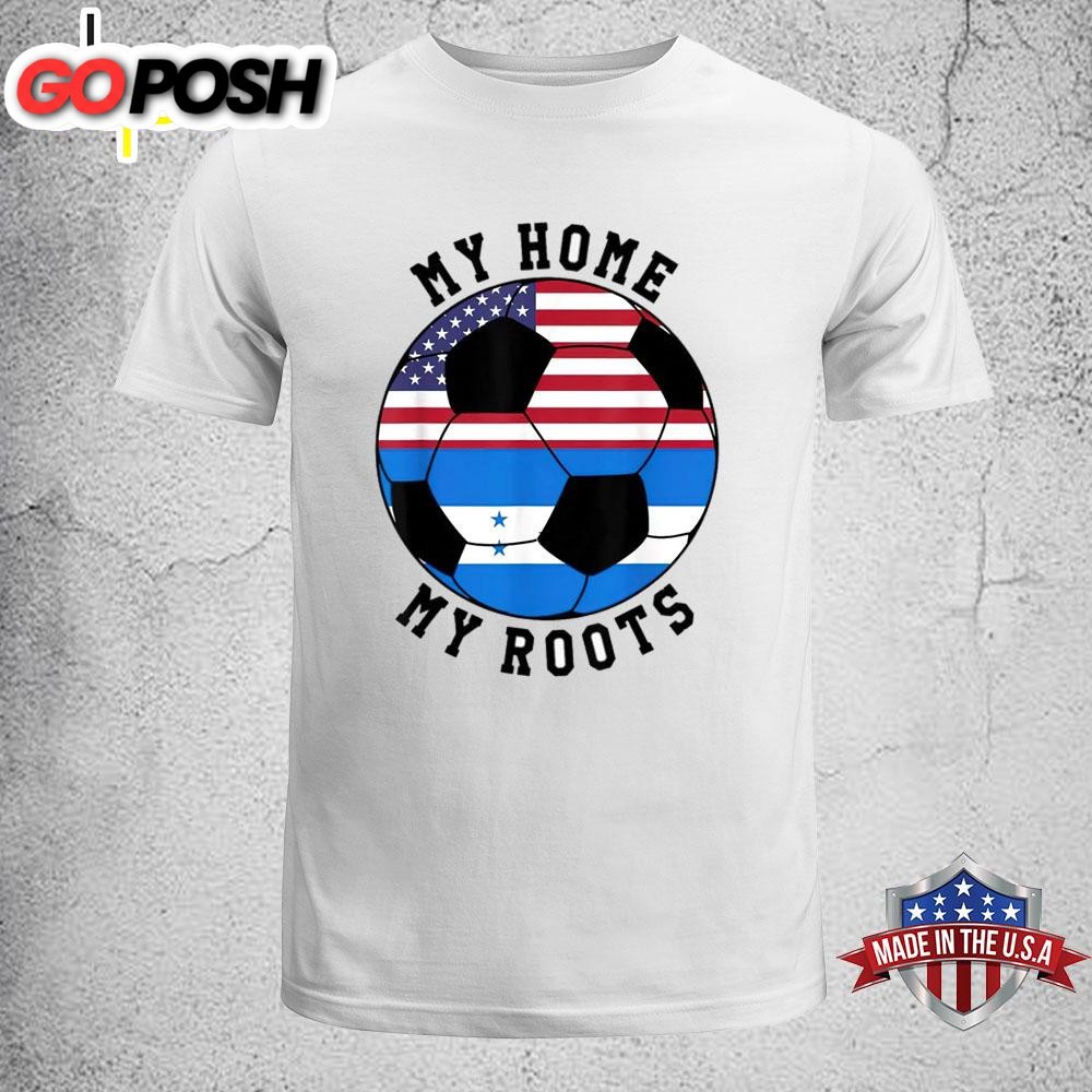 My Home My Roots Honduras Flag Soccer T-Shirt