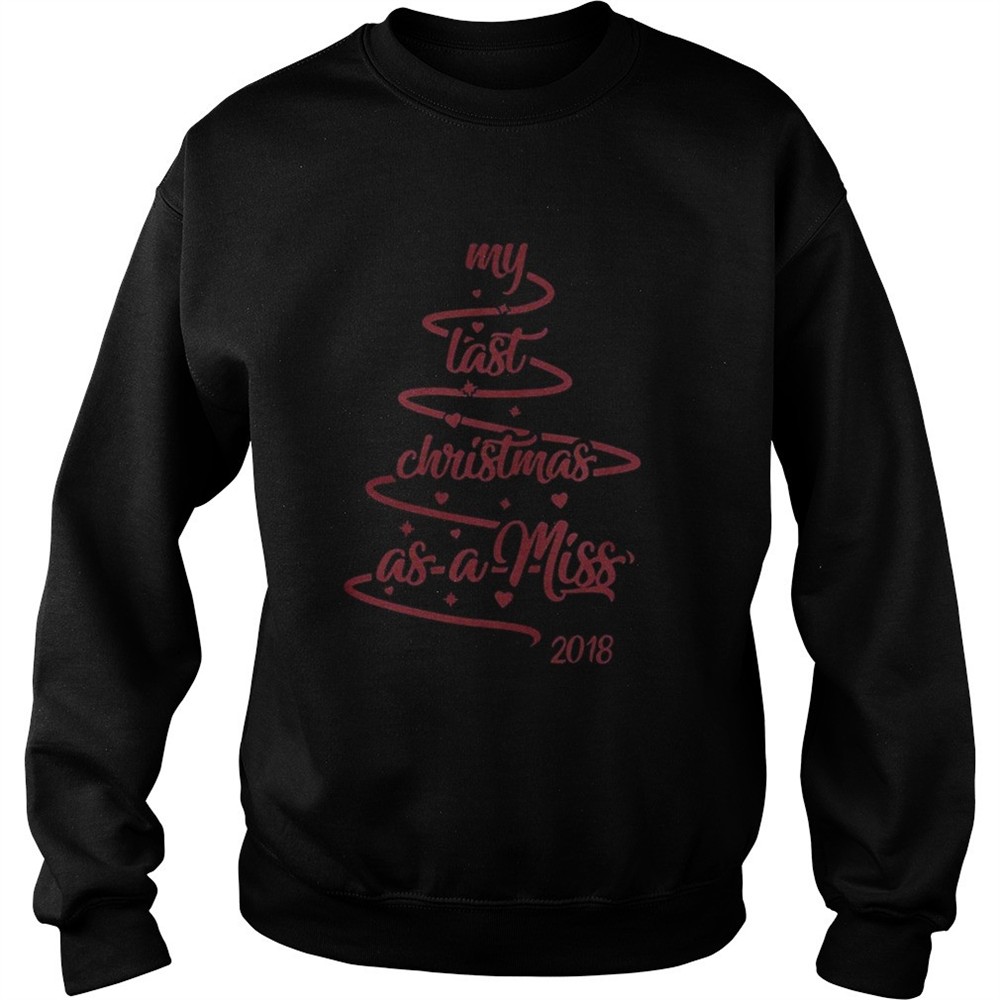 my-last-christmas-as-a-miss-2018-tree-shirt-9hplk8ol My last christmas as a miss 2018 tree shirt