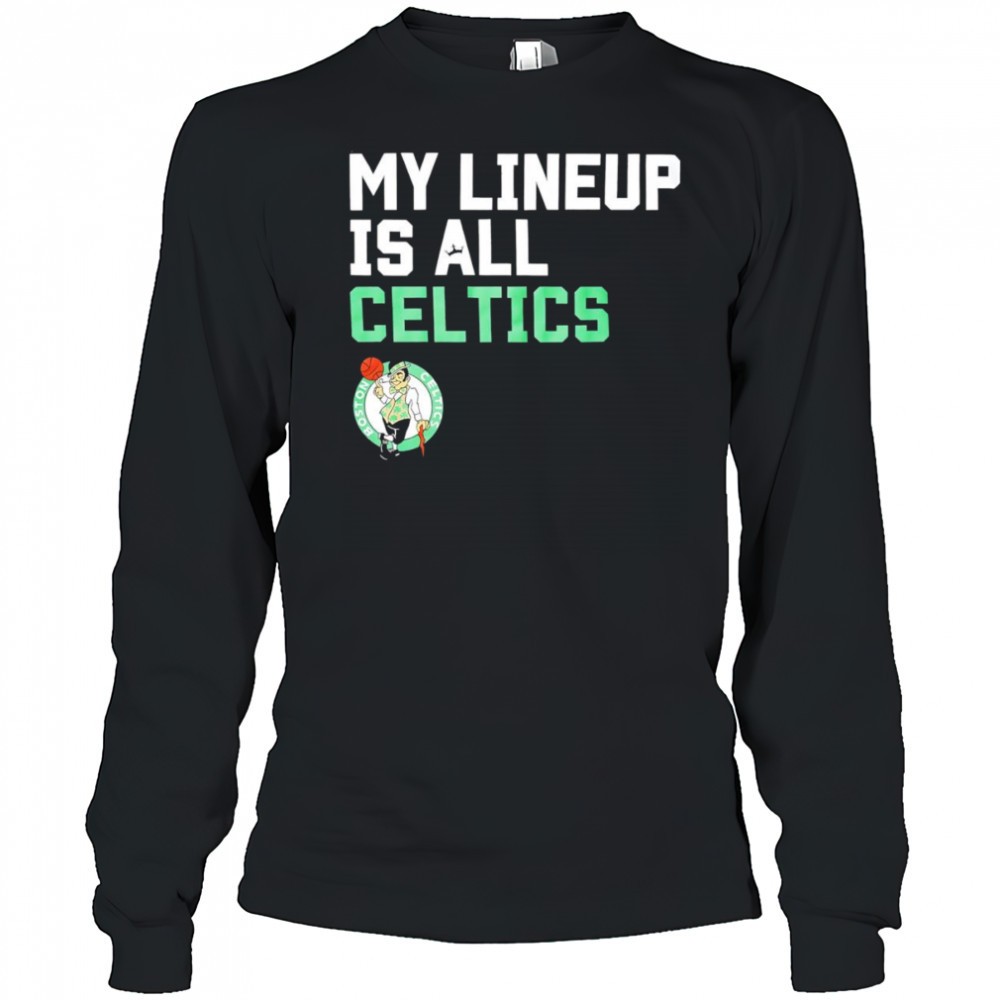 my-lineup-is-all-celtics-shirt-ylx1iohg My lineup is all Celtics shirt