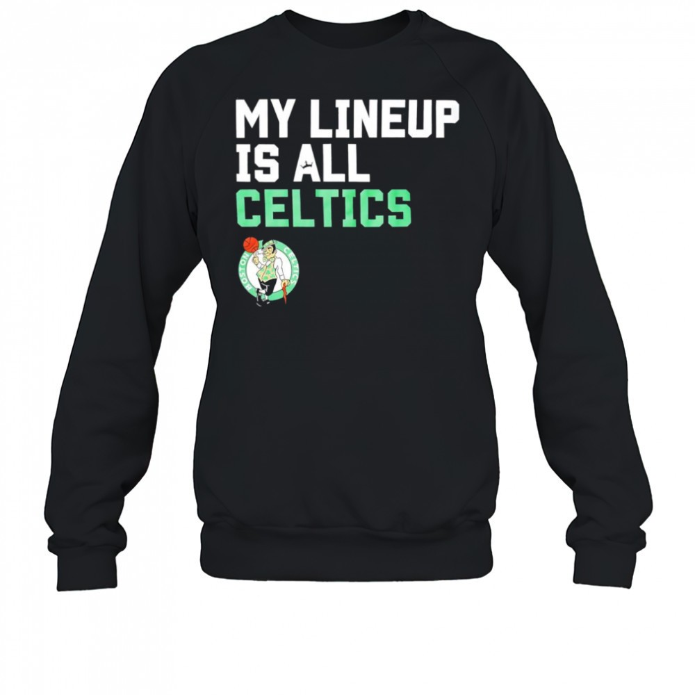 my-lineup-is-all-celtics-shirt-ylx1iohg My lineup is all Celtics shirt