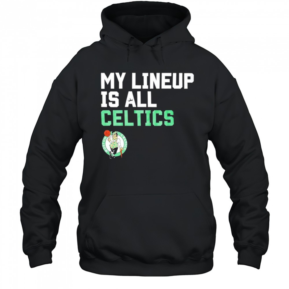 My lineup is all Celtics shirt