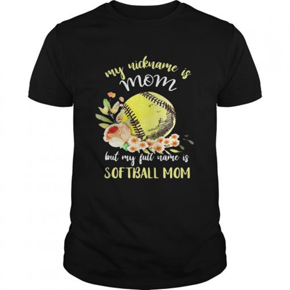 my-nickname-is-mom-but-my-full-name-is-softball-mom-t-shirts-01zj22je My nickname is mom but my full name is softball mom T-Shirts